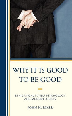 Why It Is Good to Be Good(English, Hardcover, Riker John Hanwell)