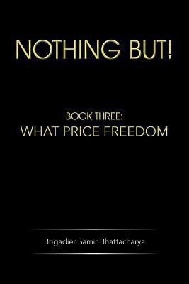 Nothing but!(English, Paperback, Bhattacharya Brigadier Samir)