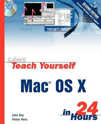 Sams Teach Yourself Mac OS X in 24 Hours(English, Paperback, Ray John)