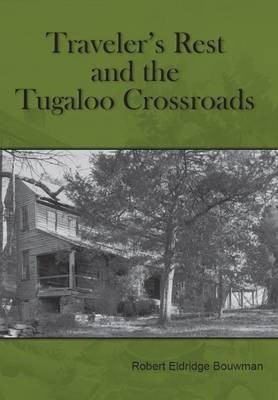 Traveler's Rest and the Tugaloo Crossroads(English, Paperback, Bouwman Robert Eldridge)