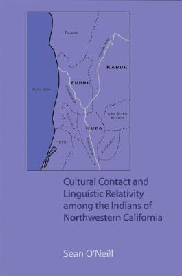 Cultural Contact and Linguistic Relativity among the Indians of Northwestern California(English, Hardcover, O'Neill Sean)