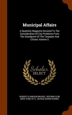 Municipal Affairs(English, Hardcover, Brooks Robert Clarkson)