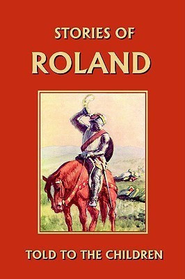 Stories of Roland Told to the Children(English, Paperback, Marshall H., E.)