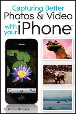 Capturing Better Photos and Video with Your iPhone(English, Paperback, Thomas J. Dennis)