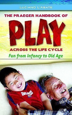The Praeger Handbook of Play across the Life Cycle(English, Hardcover, L'Abate Luciano)
