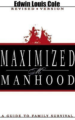 Maximized Manhood  - A Guide to Family Survival(English, Paperback, Cole Edwin Louis Dr)