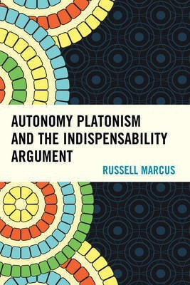 Autonomy Platonism and the Indispensability Argument(English, Electronic book text, Marcus Russell)