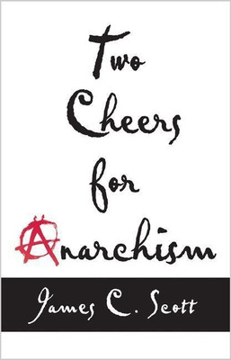Two Cheers for Anarchism(English, Paperback, Scott James C.)