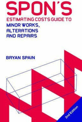 Spon's Estimating Costs Guide to Minor Works, Alterations and Repairs to Fire, Flood, Gale and Theft Damage(English, Paperback, Spain Bryan)