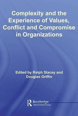 Complexity and the Experience of Values, Conflict and Compromise in Organizations(English, Electronic book text, unknown)