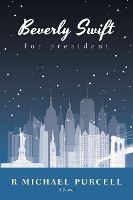 Beverly Swift for President(English, Paperback, Purcell R Michael)