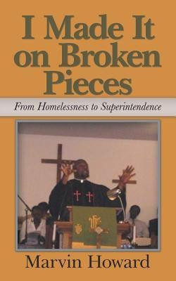 I Made It on Broken Pieces(English, Paperback, Howard Marvin)