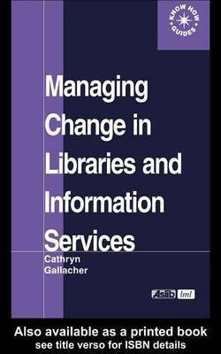 Managing Change in Libraries and Information Services(English, Electronic book text, Gallacher Cathryn A)
