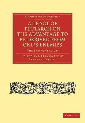 A Tract of Plutarch on the Advantage to Be Derived from One's Enemies (De Capienda ex Inimicis Utilitate)(English, Paperback, unknown)