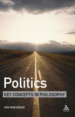Politics: Key Concepts in Philosophy(English, Hardcover, MacKenzie Iain Dr)