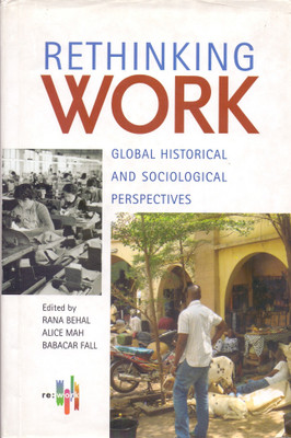 Rethinking Work - Global Historical and Sociological Perspectives(English, Hardcover, Behal Rana P.)
