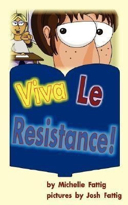 Viva Le Resistance!(English, Paperback, Fattig Michelle)