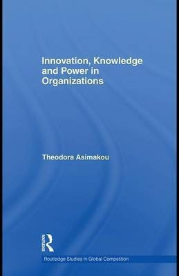 Innovation, Knowledge and Power in Organizations(English, Electronic book text, Asimakou Theodora)