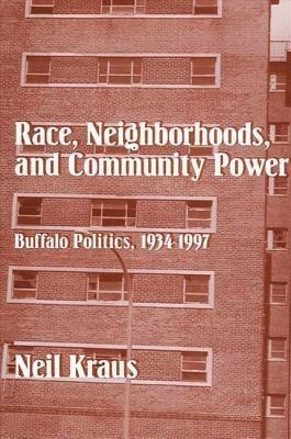 Race, Neighborhoods, and Community Power(English, Hardcover, Kraus Neil)