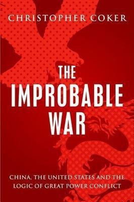 The Improbable War(English, Hardcover, Coker Christopher)