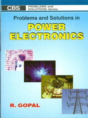 Problems and Solutions in Power Electronics(English, Paperback, Gopal R.)