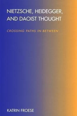 Nietzsche, Heidegger, and Daoist Thought(English, Hardcover, Froese Katrin)