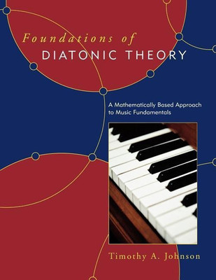 Foundations of Diatonic Theory(English, Paperback, Johnson Timothy A.)