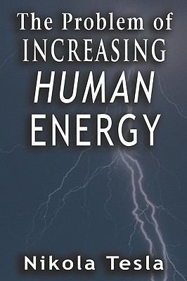 Problem of Increasing Human Energy(English, Paperback, Tesla Nikola)