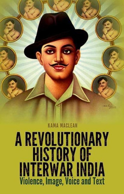 A Revolutionary History of Interwar India(English, Paperback, MacLean Kama Professor)