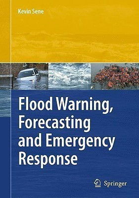 Flood Warning, Forecasting and Emergency Response(English, Hardcover, Sene Kevin)