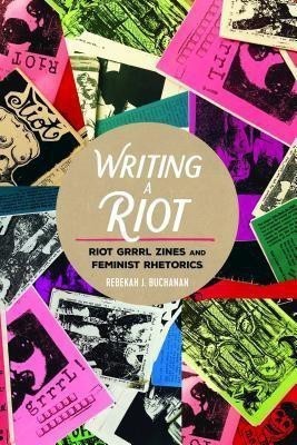 Writing a Riot(English, Hardcover, Buchanan Rebekah J.)