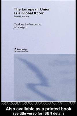 The European Union as a Global Actor(English, Electronic book text, Bretherton Charlotte Vogler John)