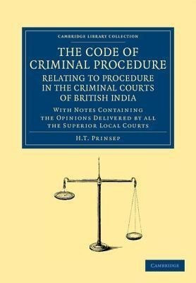 The Code of Criminal Procedure Relating to Procedure in the Criminal Courts of British India(English, Paperback, Prinsep H. T.)
