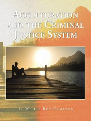 Acculturation and the Criminal Justice System(English, Paperback, Cameron Dr Willie Roy)