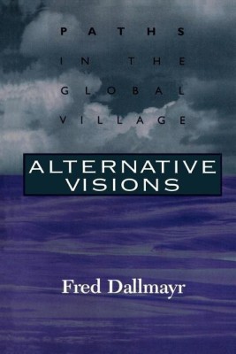 Alternative Visions(English, Paperback, Dallmayr Fred)