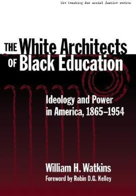 The White Architects of Black Education(English, Paperback, Watkins William H.)