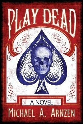 Play Dead(English, Paperback, Arnzen Michael A.)