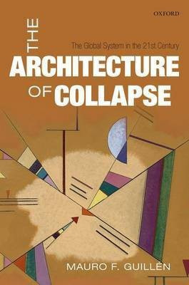 The Architecture of Collapse(English, Hardcover, Guillen Mauro F.)