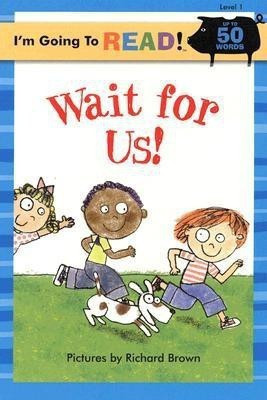I'm Going to Read (R) (Level 1): Wait for Us!(English, Paperback, unknown)