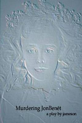 Murdering Jonbenet(English, Paperback, Jameson)