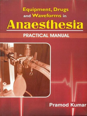 Equipment, Drugs and Waveforms in Anaesthesia(English, Paperback, Kumar Pramod)