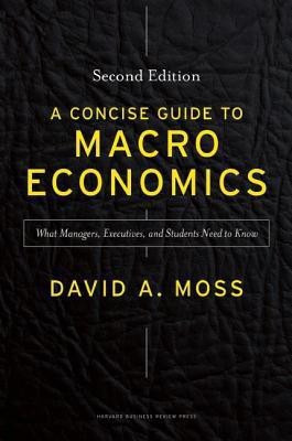 A Concise Guide to Macroeconomics, Second Edition(English, Hardcover, Moss David A.)