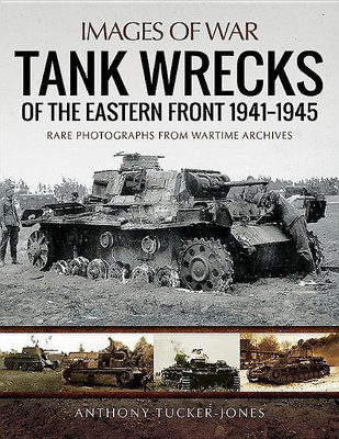 Tank Wrecks of the Eastern Front 1941 - 1945(English, Paperback, Tucker-Jones Anthony)