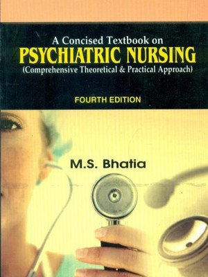 Concised Textbook on Psychiatric Nursing (comprehensive Theoretical & Practical)(English, Paperback, Bhatia M. S.)