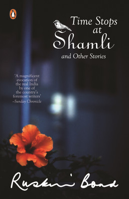 Time Stops at Shamli (collection of more than 20 stories from India by award-winning writer Ruskin Bond, creator of the popular books like Room on the Roof The Beauty of All My Days and many more)(English, Electronic book text, Bond Ruskin)