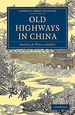 Old Highways in China(English, Paperback, Williamson Isabelle)