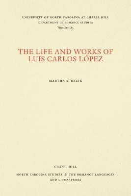 The Life and Works of Luis Carlos Lopez(English, Paperback, Bazik Martha S.)