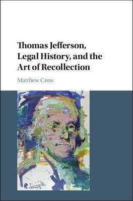 Thomas Jefferson, Legal History, and the Art of Recollection(English, Hardcover, Crow Matthew)