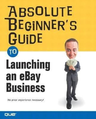 Absolute Beginner's Guide to Launching an eBay Business(English, Paperback, Miller Michael)