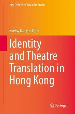 Identity and Theatre Translation in Hong Kong(English, Hardcover, Chan Shelby Kar-yan)